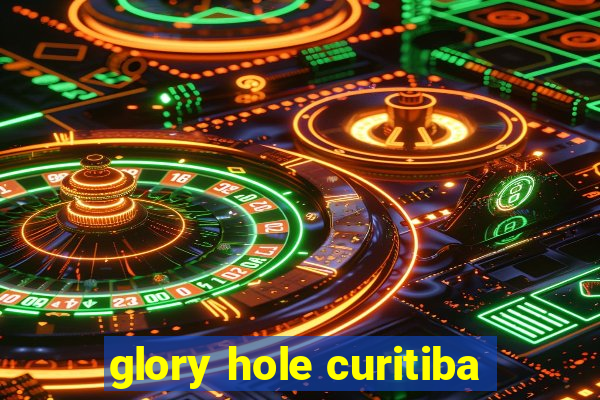 glory hole curitiba